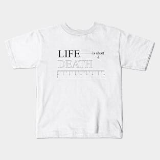 Life is short... a rule in life Kids T-Shirt